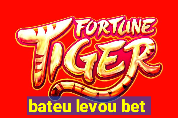 bateu levou bet